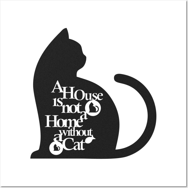 A house is not a home without a cat Black 2 Wall Art by multylapakID